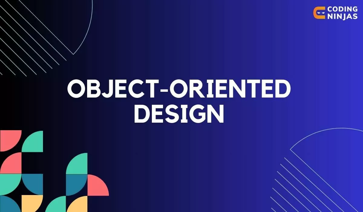 Object Oriented Design (Photo Credit: Coding Ninjas)